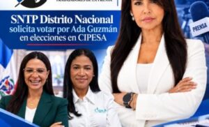 SNTP Distrito Nacional llama a respaldar masivamente a Ada Guzmán en elecciones de CIPESA